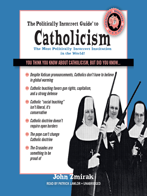 Title details for The Politically Incorrect Guide to Catholicism by John Zmirak - Available